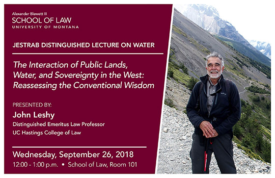 Picture of John Leshy. Jestrab Distinguished Lecture on Water. "The Interaction of Public Lands, Water, and Sovereignty in the West: Reassessing the Conventional Wisdom. Presented by John Leshy - Distinguished Emeritus Law Professor UC Hastings College of Law. Wednesday, September 26, 2018. 12:00 - 1:00pm. School of Law Room 101
